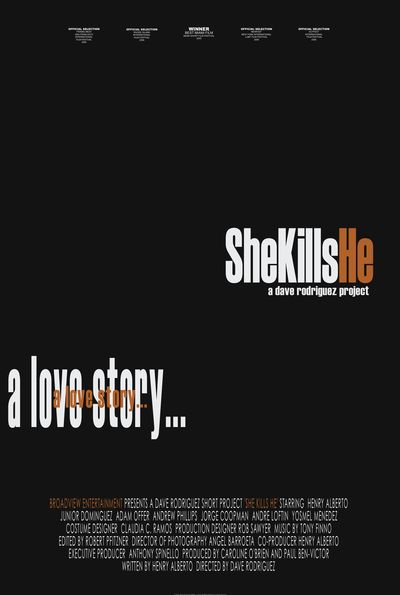 A solid black poster with text in white and orange. Five awards are recognized on the top header of the poster. In the centre on the right hand side, "SheKillsHe, a Dave Rodriguez Project" is written in white, with "He" in orange. Below this, on the left, says "A love story" both in white and overlayed in orange. Cast and crew are listed in the footer.
