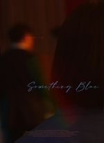 A blurry dark-red image of a person with the title "Something Blue" written in blue cursive on the bottom left.